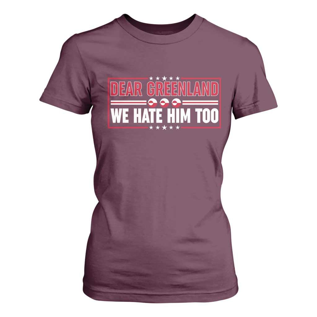 Dear Greenland We Hate Him Too T Shirt For Women Stand With Greenlanders TS12 Maroon Print Your Wear