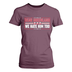 Dear Greenland We Hate Him Too T Shirt For Women Stand With Greenlanders TS12 Maroon Print Your Wear