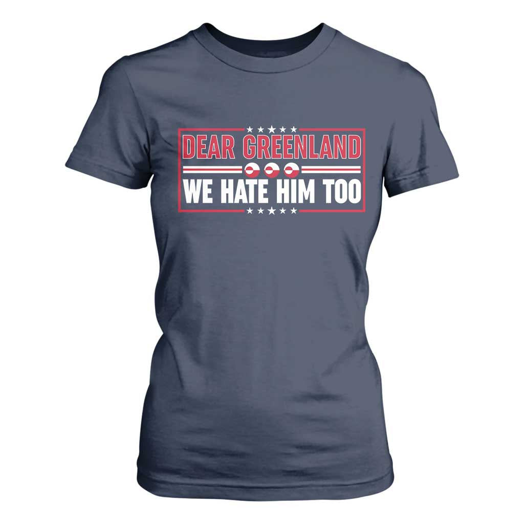 Dear Greenland We Hate Him Too T Shirt For Women Stand With Greenlanders TS12 Navy Print Your Wear