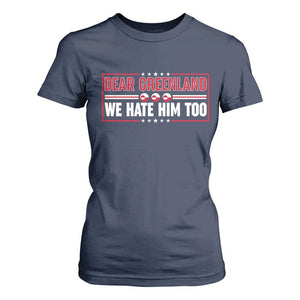 Dear Greenland We Hate Him Too T Shirt For Women Stand With Greenlanders TS12 Navy Print Your Wear