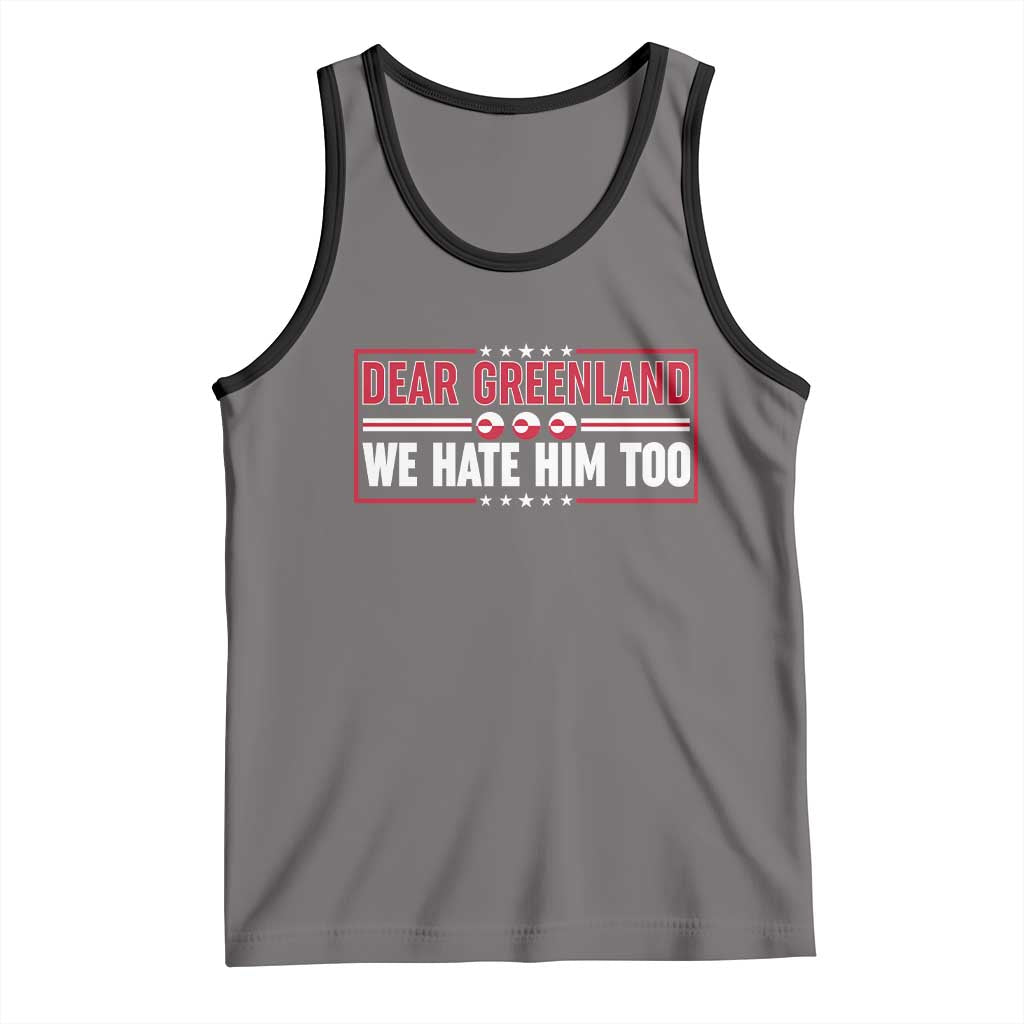 Dear Greenland We Hate Him Too Tank Top Stand With Greenlanders TS12 Deep Heather Black Print Your Wear