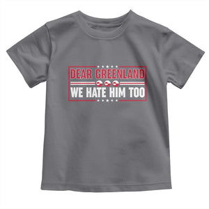 Dear Greenland We Hate Him Too Toddler T Shirt Stand With Greenlanders TS12 Charcoal Print Your Wear
