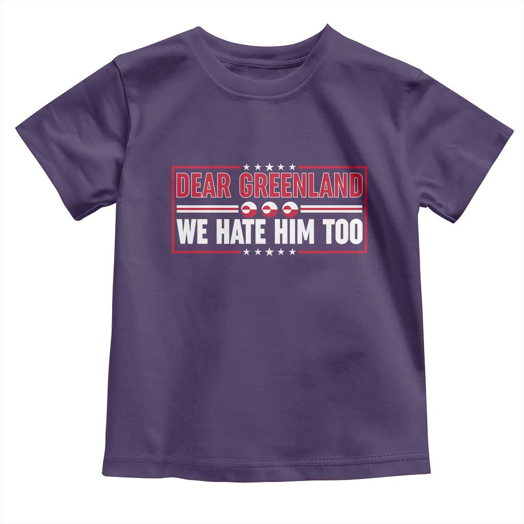 Dear Greenland We Hate Him Too Toddler T Shirt Stand With Greenlanders TS12 Purple Print Your Wear