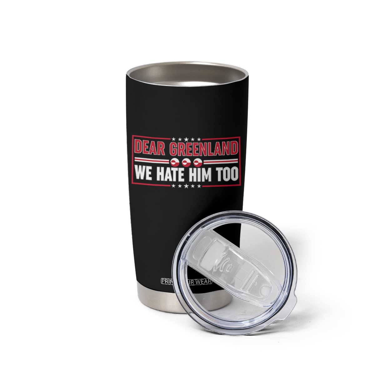 Dear Greenland We Hate Him Too Tumbler Cup Stand With Greenlanders TS12 Print Your Wear