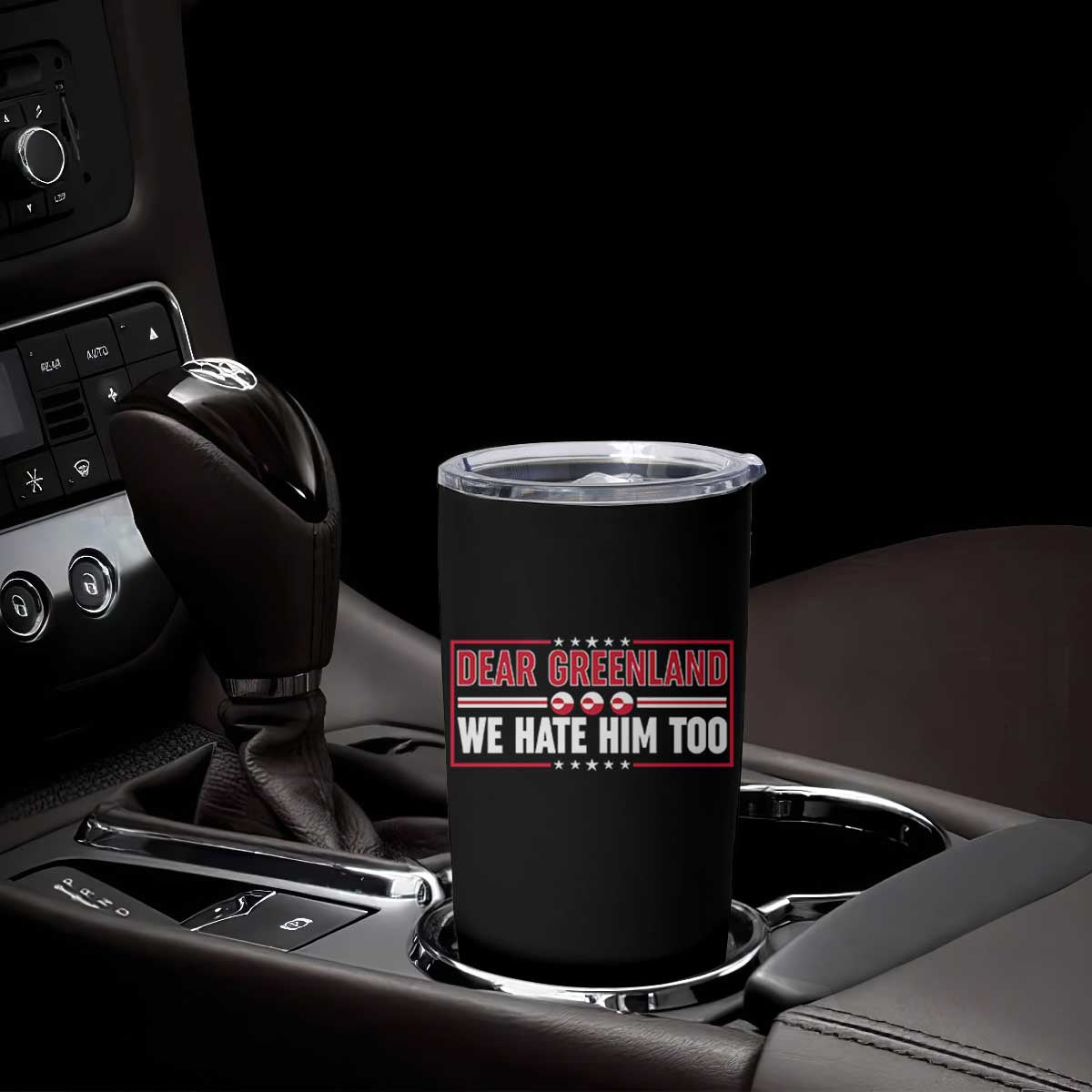 Dear Greenland We Hate Him Too Tumbler Cup Stand With Greenlanders TS12 Print Your Wear