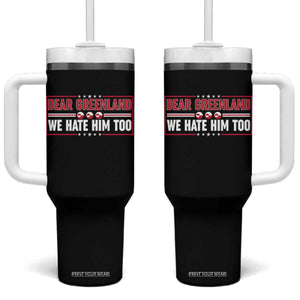 Dear Greenland We Hate Him Too Tumbler With Handle Stand With Greenlanders TS12 One Size: 40 oz Black Print Your Wear