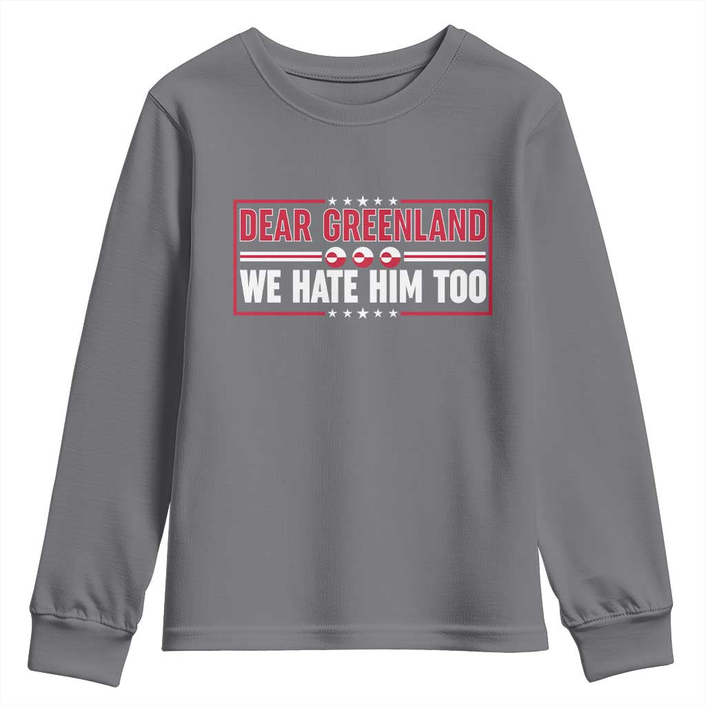 Dear Greenland We Hate Him Too Youth Sweatshirt Stand With Greenlanders TS12 Charcoal Print Your Wear