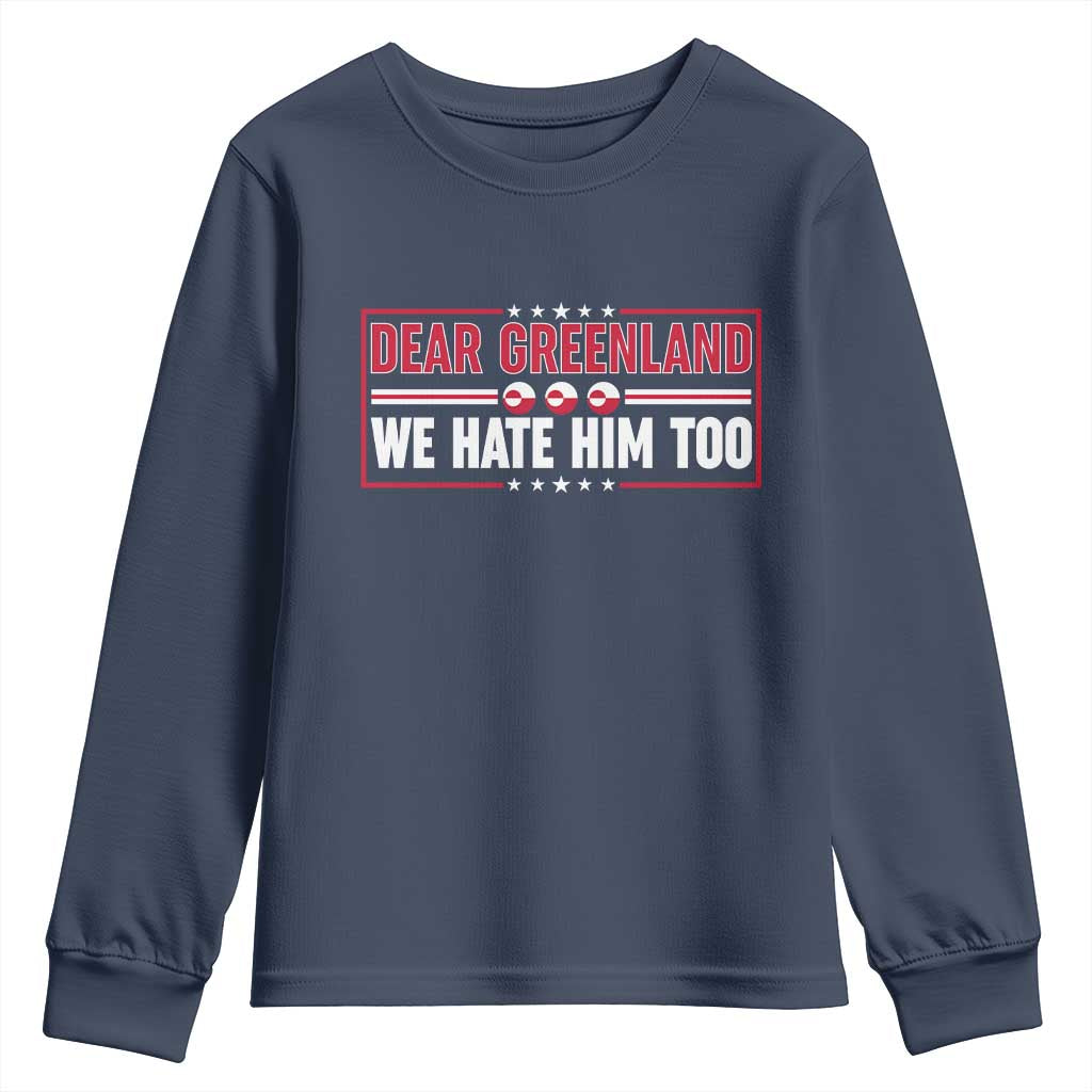 Dear Greenland We Hate Him Too Youth Sweatshirt Stand With Greenlanders TS12 Navy Print Your Wear