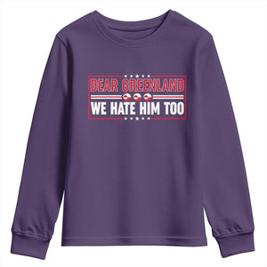 Dear Greenland We Hate Him Too Youth Sweatshirt Stand With Greenlanders TS12 Purple Print Your Wear