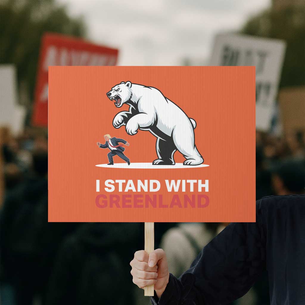 I Stand With Greenland Protest Sign Anti Fascist Political Parody Gift TS12 Horizontal 18