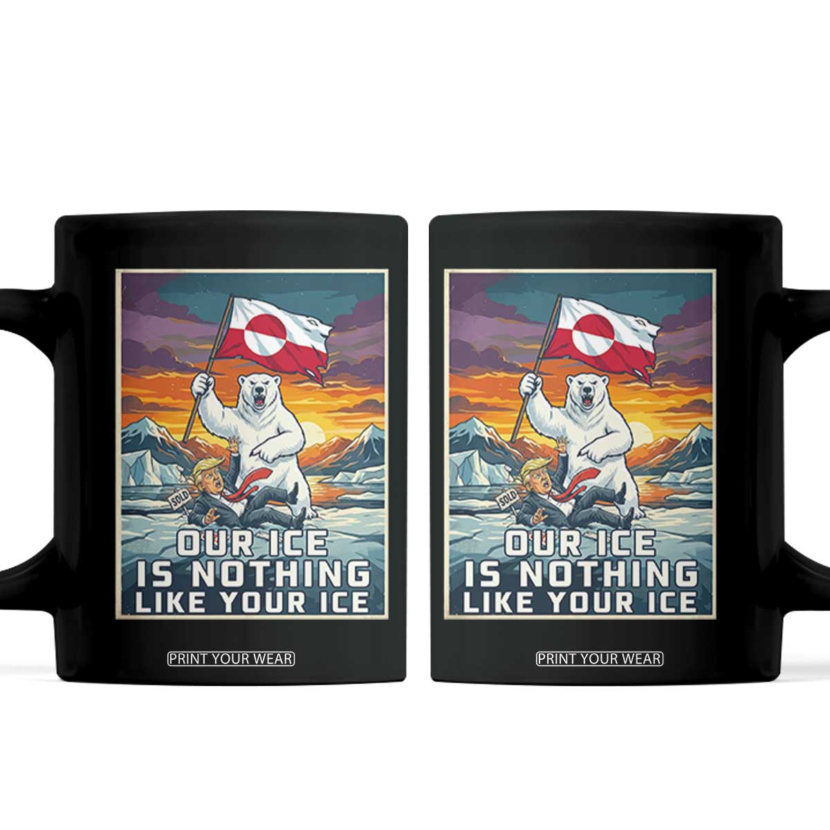 Funny Our Ice Is Nothing Like Your Ice Coffee Mug Greenland Support Gift TS12 Black Print Your Wear