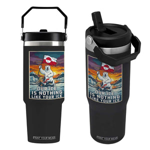 Funny Our Ice Is Nothing Like Your Ice Flip Straw Tumbler Greenland Support Gift TS12 One Size: 30 oz Black Print Your Wear