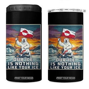 Funny Our Ice Is Nothing Like Your Ice 4 in 1 Can Cooler Tumbler Greenland Support Gift TS12 One Size: 16 oz Black Print Your Wear
