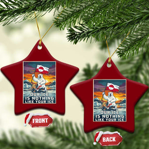 Funny Our Ice Is Nothing Like Your Ice Ceramic Ornament Greenland Support Gift TS12 Print Your Wear