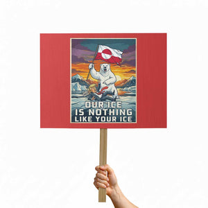 Funny Our Ice Is Nothing Like Your Ice Protest Sign Greenland Support Gift TS12 Horizontal 18" × 24" Red Print Your Wear
