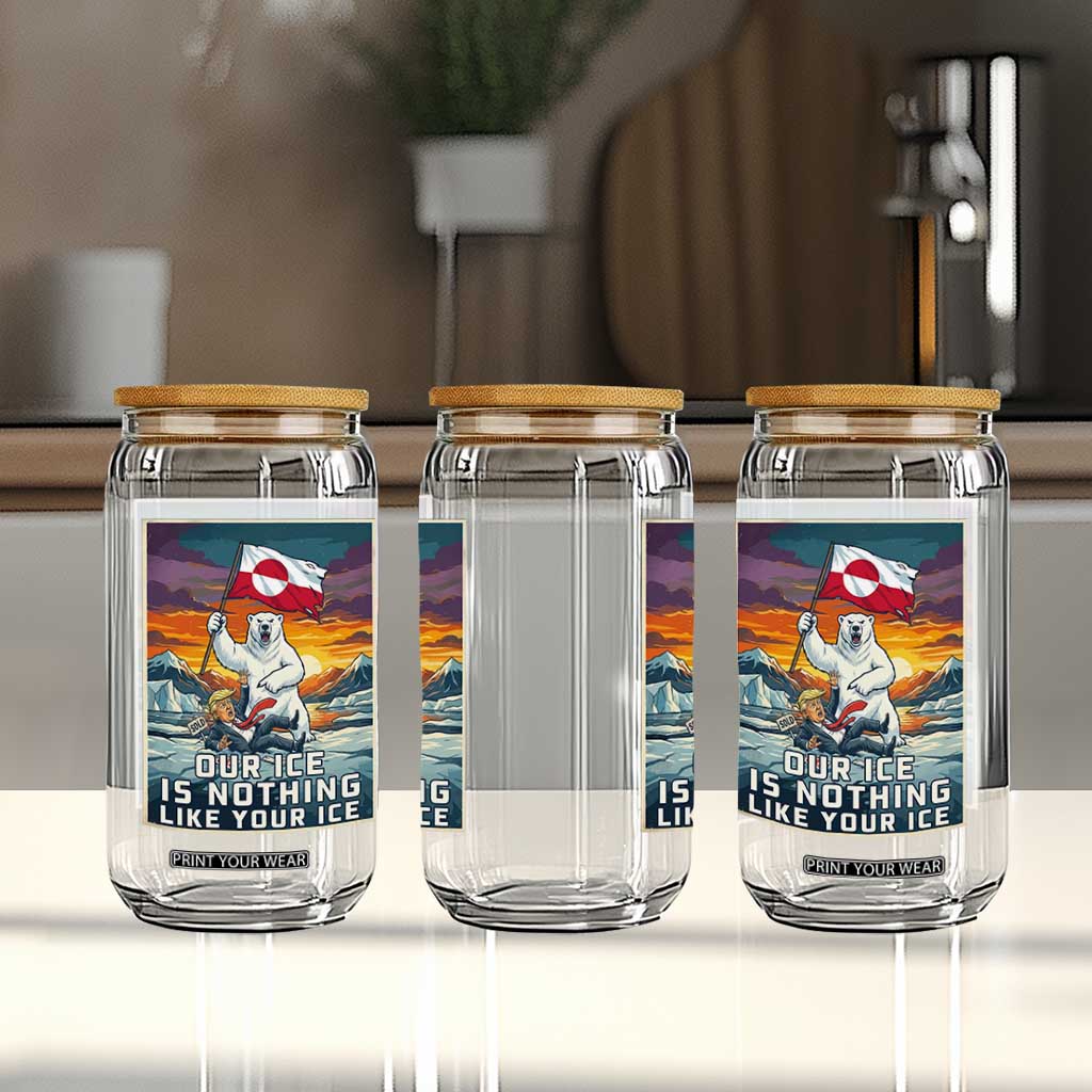 Funny Our Ice Is Nothing Like Your Ice Glass Can Greenland Support Gift TS12 Print Your Wear