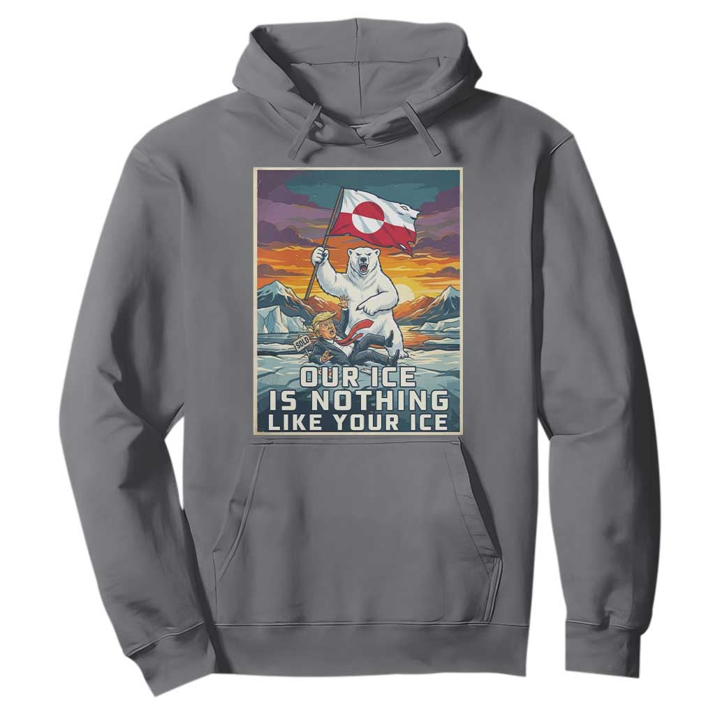 Funny Our Ice Is Nothing Like Your Ice Hoodie Greenland Support Gift TS12 Charcoal Print Your Wear