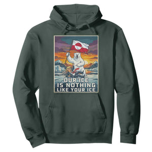 Funny Our Ice Is Nothing Like Your Ice Hoodie Greenland Support Gift TS12 Dark Forest Green Print Your Wear