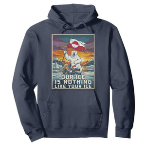 Funny Our Ice Is Nothing Like Your Ice Hoodie Greenland Support Gift TS12 Navy Print Your Wear