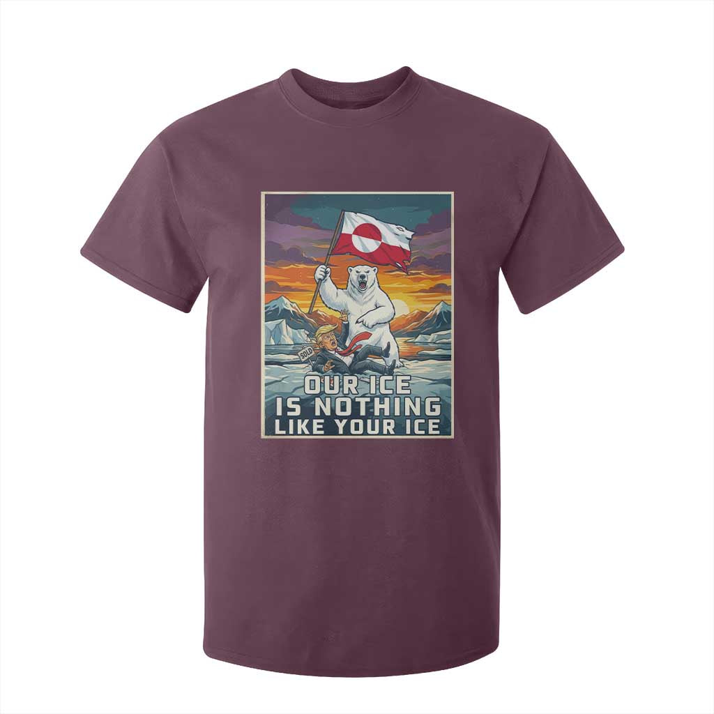 Funny Our Ice Is Nothing Like Your Ice T Shirt For Kid Greenland Support Gift TS12 Maroon Print Your Wear