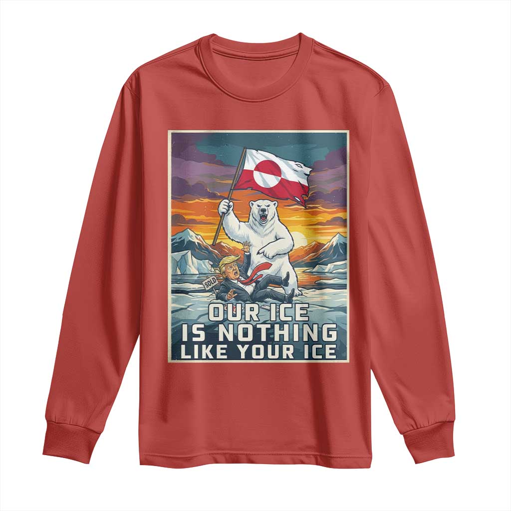 Funny Our Ice Is Nothing Like Your Ice Long Sleeve Shirt Greenland Support Gift TS12 Red Print Your Wear