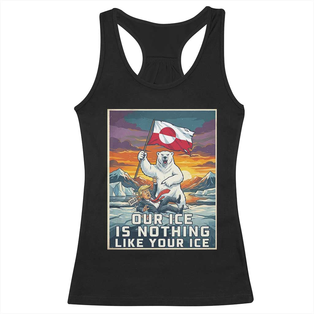 Funny Our Ice Is Nothing Like Your Ice Racerback Tank Top Greenland Support Gift TS12 Black Print Your Wear
