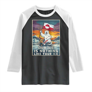 Funny Our Ice Is Nothing Like Your Ice Raglan Shirt Greenland Support Gift TS12 Black White Print Your Wear