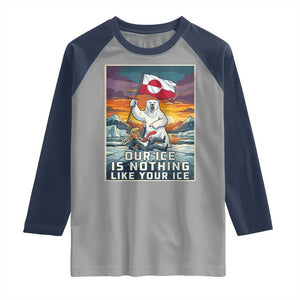 Funny Our Ice Is Nothing Like Your Ice Raglan Shirt Greenland Support Gift TS12 Sport Gray Navy Print Your Wear