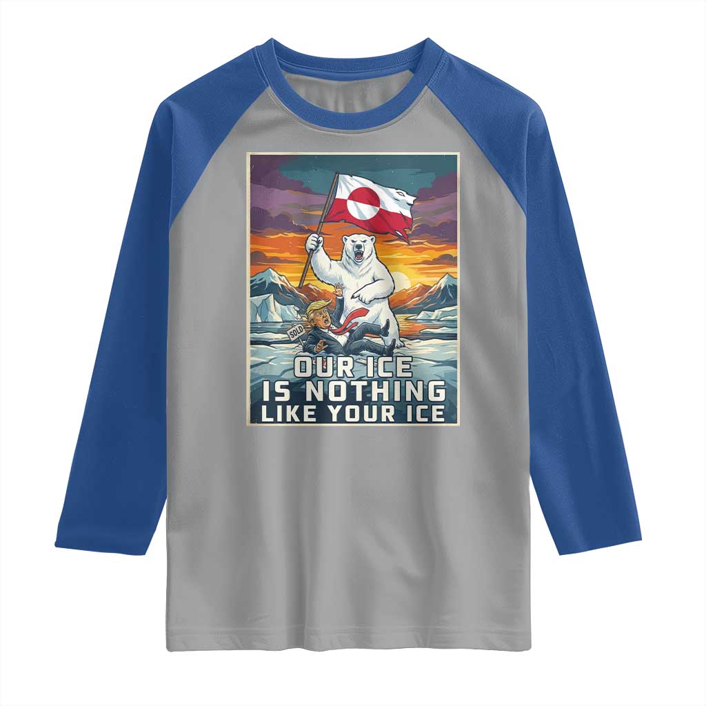 Funny Our Ice Is Nothing Like Your Ice Raglan Shirt Greenland Support Gift TS12 Sport Gray Royal Print Your Wear
