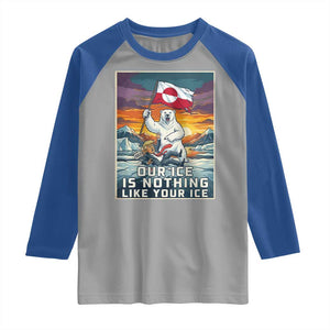 Funny Our Ice Is Nothing Like Your Ice Raglan Shirt Greenland Support Gift TS12 Sport Gray Royal Print Your Wear