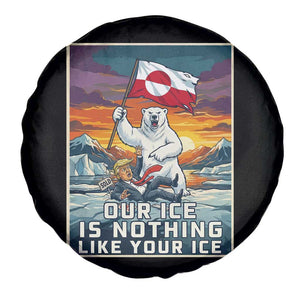 Funny Our Ice Is Nothing Like Your Ice Spare Tire Cover Greenland Support Gift TS12 Print Your Wear