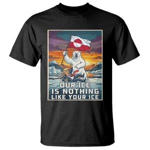Funny Our Ice Is Nothing Like Your Ice T Shirt Greenland Support Gift TS12 Black Print Your Wear