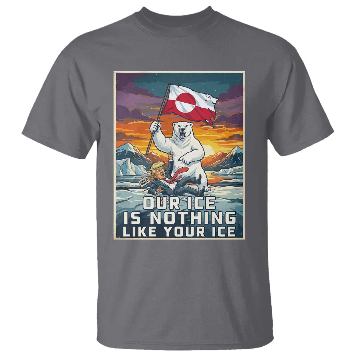 Funny Our Ice Is Nothing Like Your Ice T Shirt Greenland Support Gift TS12 Charcoal Print Your Wear