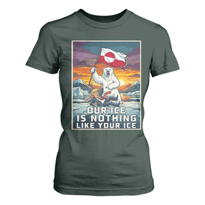 Funny Our Ice Is Nothing Like Your Ice T Shirt For Women Greenland Support Gift TS12 Dark Forest Green Print Your Wear