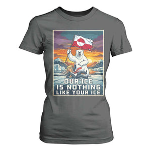 Funny Our Ice Is Nothing Like Your Ice T Shirt For Women Greenland Support Gift TS12 Dark Heather Print Your Wear
