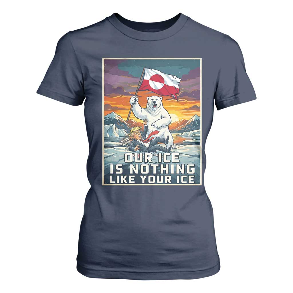 Funny Our Ice Is Nothing Like Your Ice T Shirt For Women Greenland Support Gift TS12 Navy Print Your Wear
