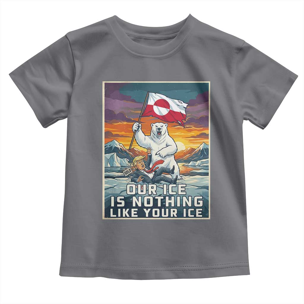 Funny Our Ice Is Nothing Like Your Ice Toddler T Shirt Greenland Support Gift TS12 Charcoal Print Your Wear