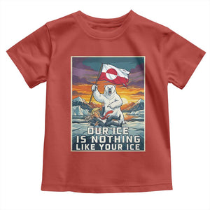 Funny Our Ice Is Nothing Like Your Ice Toddler T Shirt Greenland Support Gift TS12 Red Print Your Wear