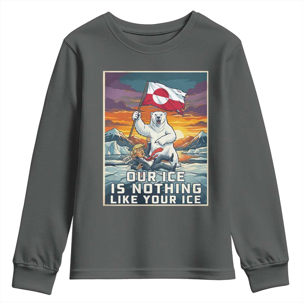 Funny Our Ice Is Nothing Like Your Ice Youth Sweatshirt Greenland Support Gift TS12 Dark Heather Print Your Wear