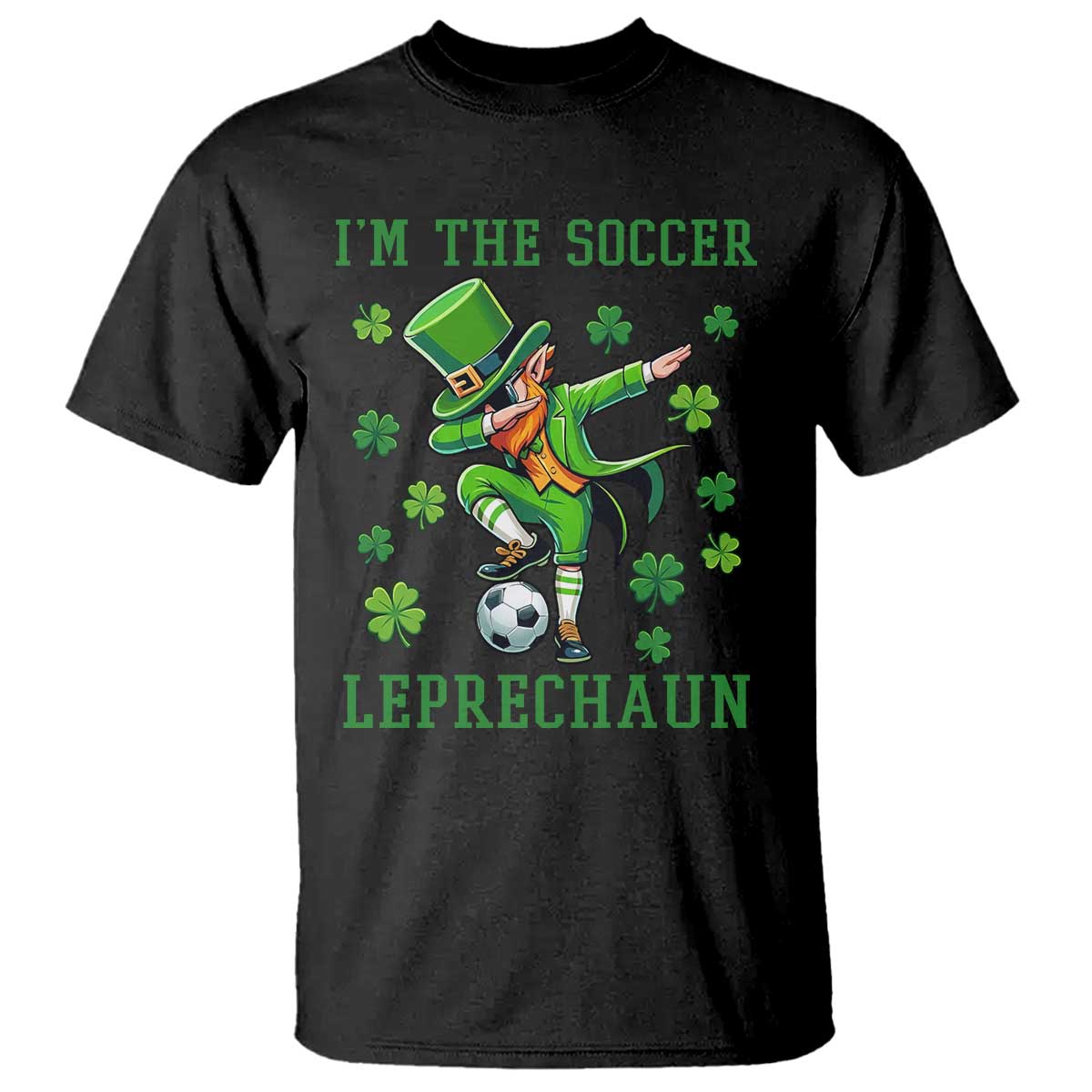 I Am The Soccer Leprechaun T Shirt Funny Irish Soccer TS12 Black Print Your Wear