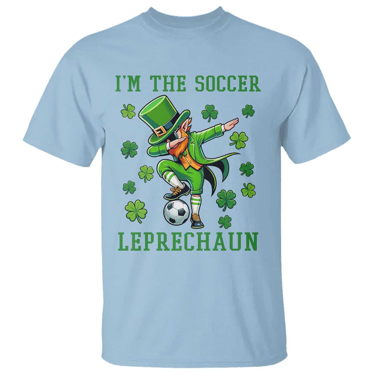 I Am The Soccer Leprechaun T Shirt Funny Irish Soccer TS12 Light Blue Print Your Wear