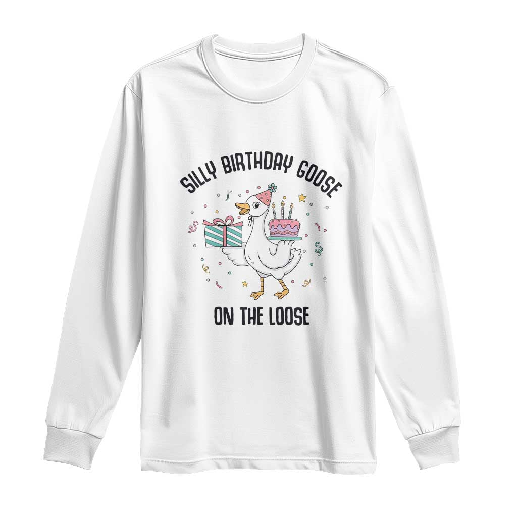 Funny Silly Goose On The Loose Long Sleeve Shirt Birthday Party Gift TS12 White Print Your Wear