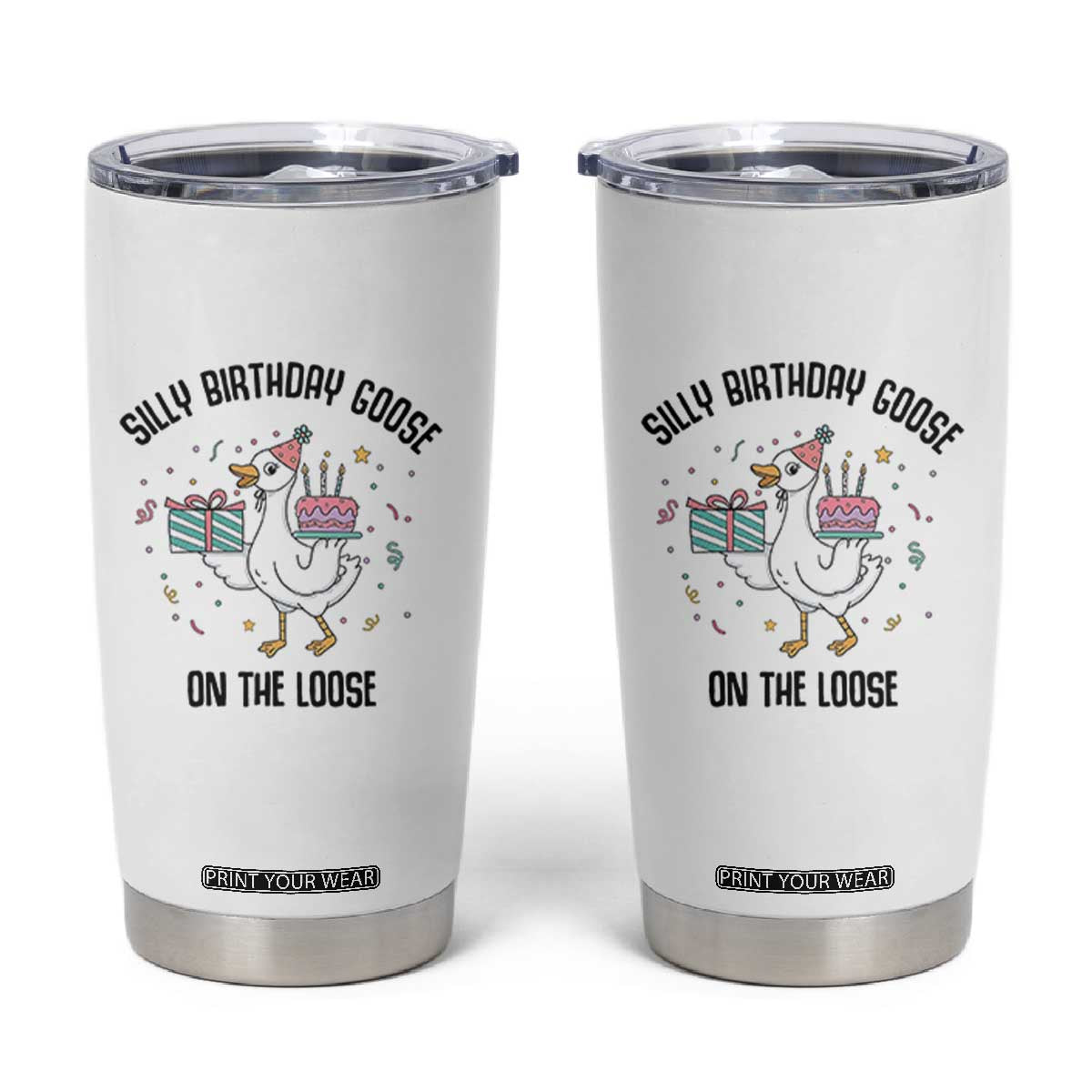 Funny Silly Goose On The Loose Tumbler Cup Birthday Party Gift TS12 White Print Your Wear