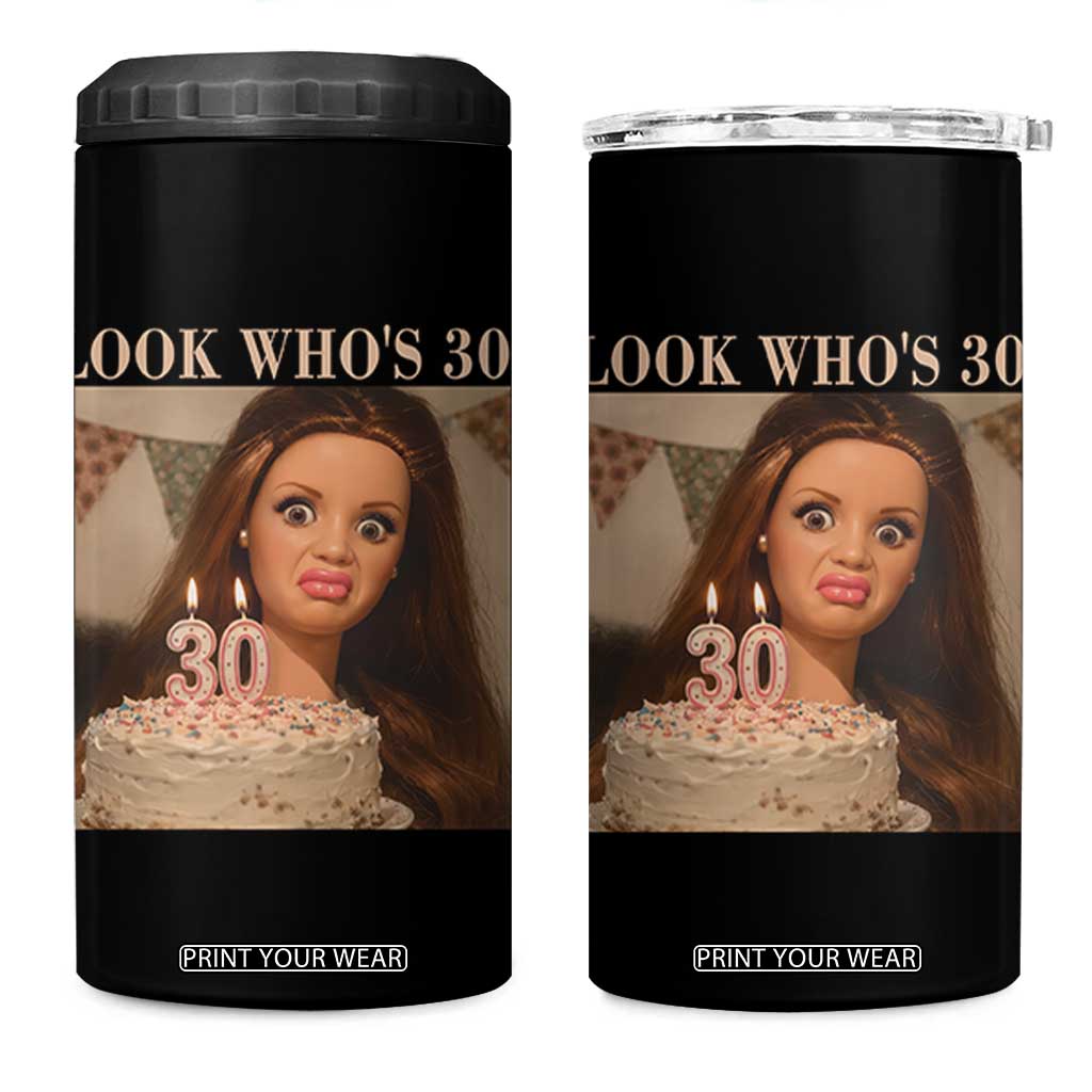 Look Who's 30 4 in 1 Can Cooler Tumbler Funny Birthday Doll Face Meme
