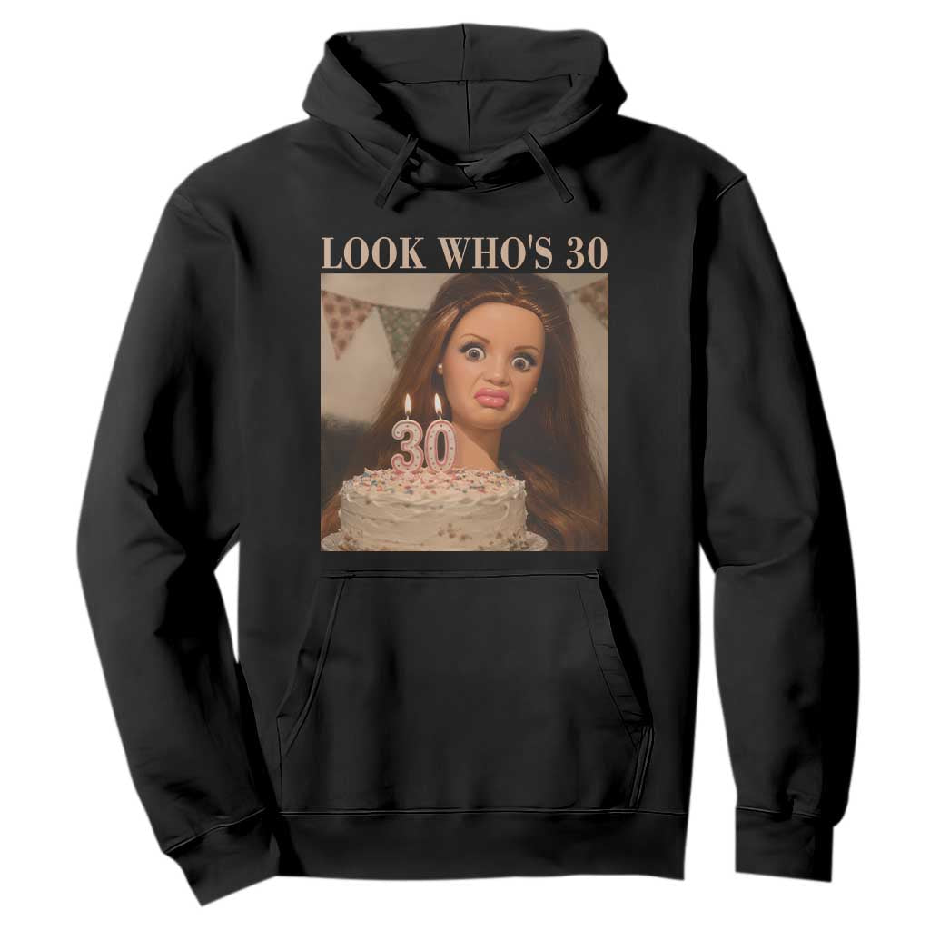 Look Who's 30 Hoodie Funny Birthday Doll Face Meme
