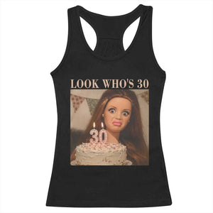 Look Who's 30 Racerback Tank Top Funny Birthday Doll Face Meme