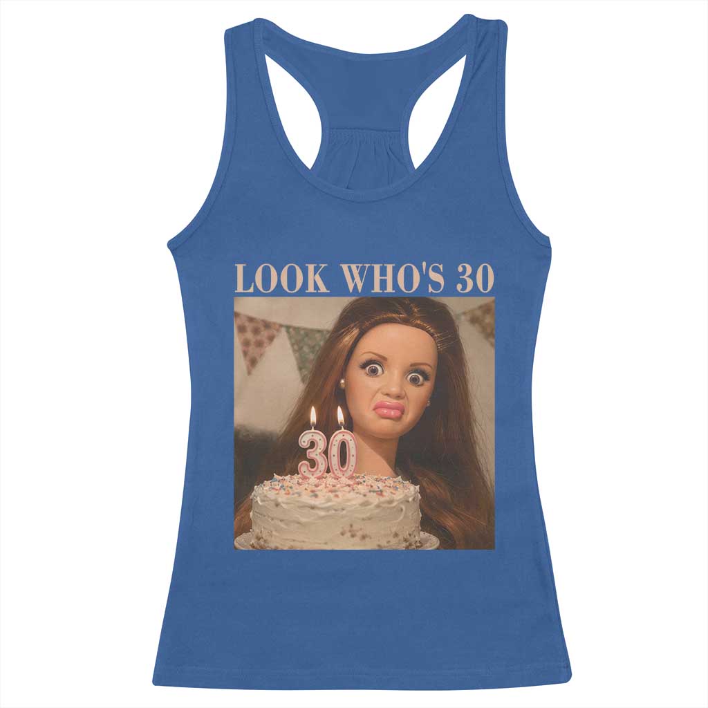 Look Who's 30 Racerback Tank Top Funny Birthday Doll Face Meme