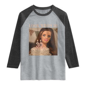 Look Who's 30 Raglan Shirt Funny Birthday Doll Face Meme