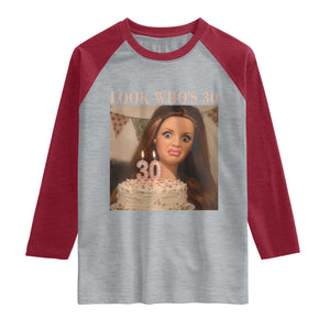 Look Who's 30 Raglan Shirt Funny Birthday Doll Face Meme
