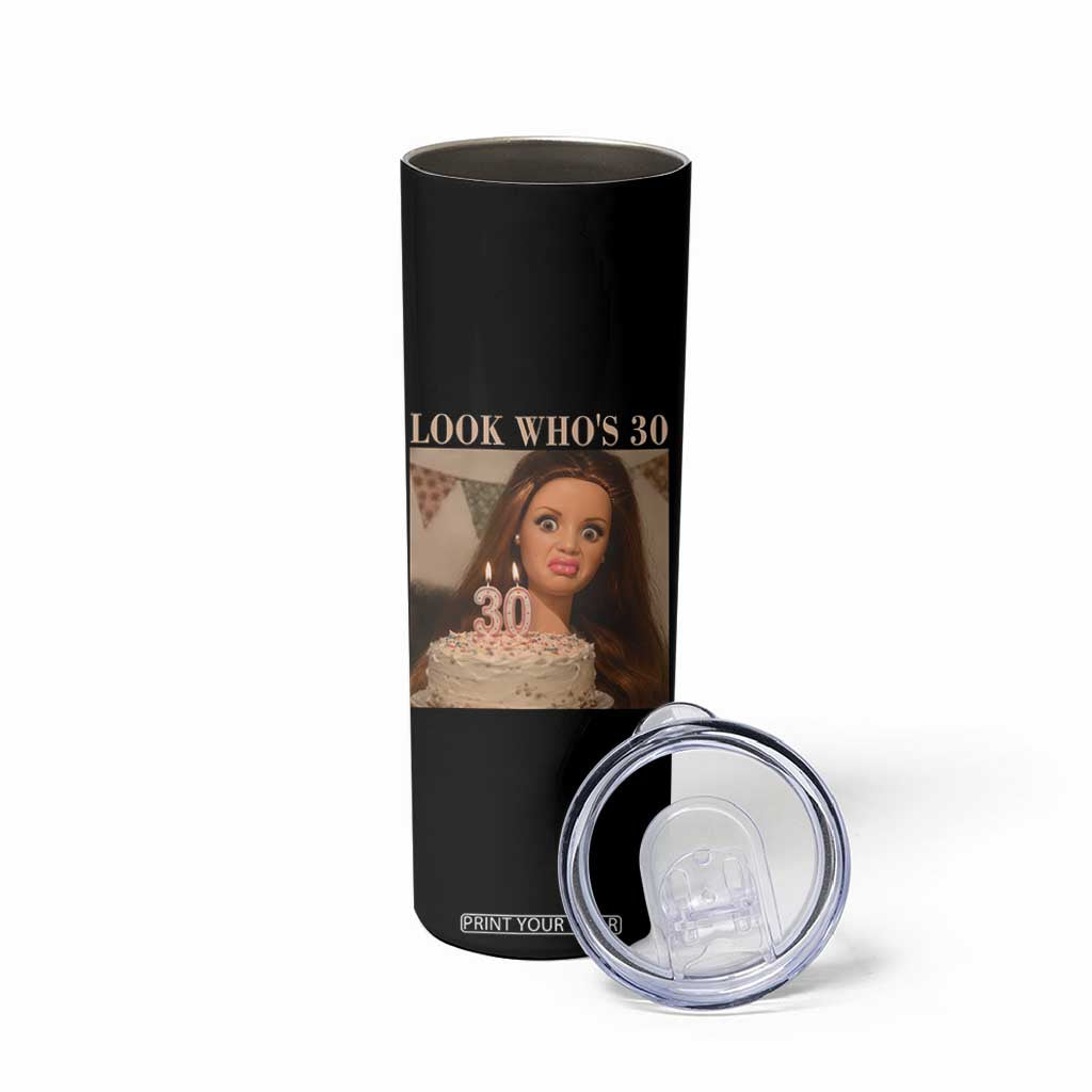 Look Who's 30 Skinny Tumbler Funny Birthday Doll Face Meme
